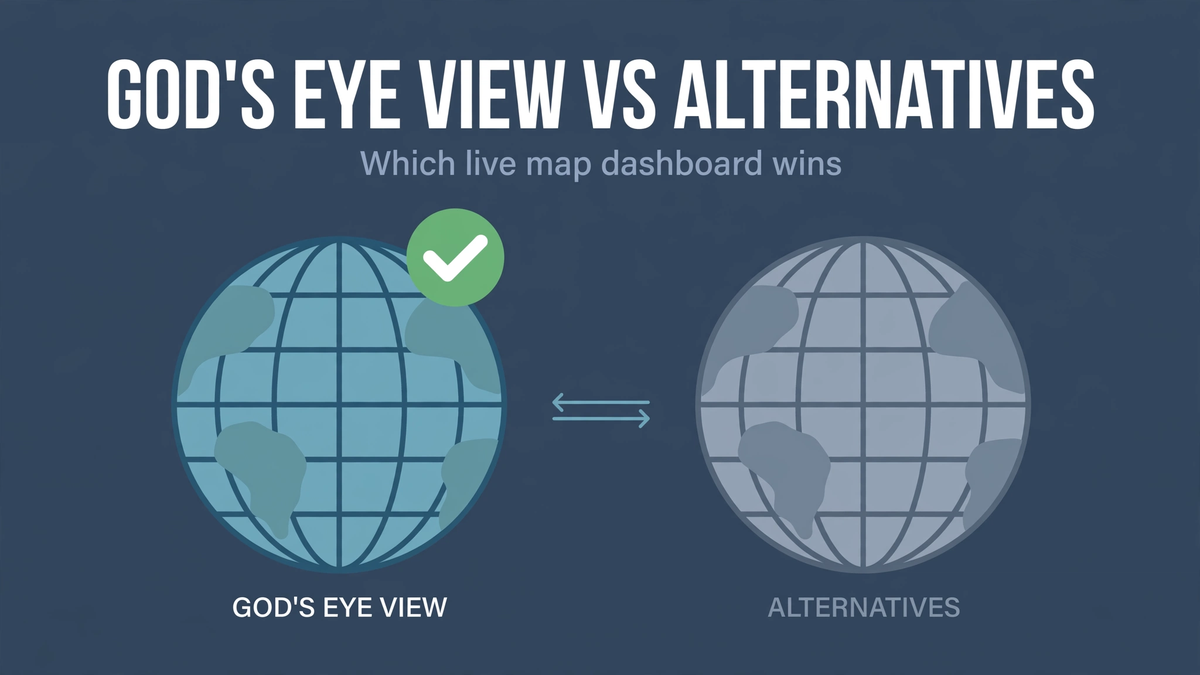 God's Eye View vs Alternatives: Live Map Dashboards Compared